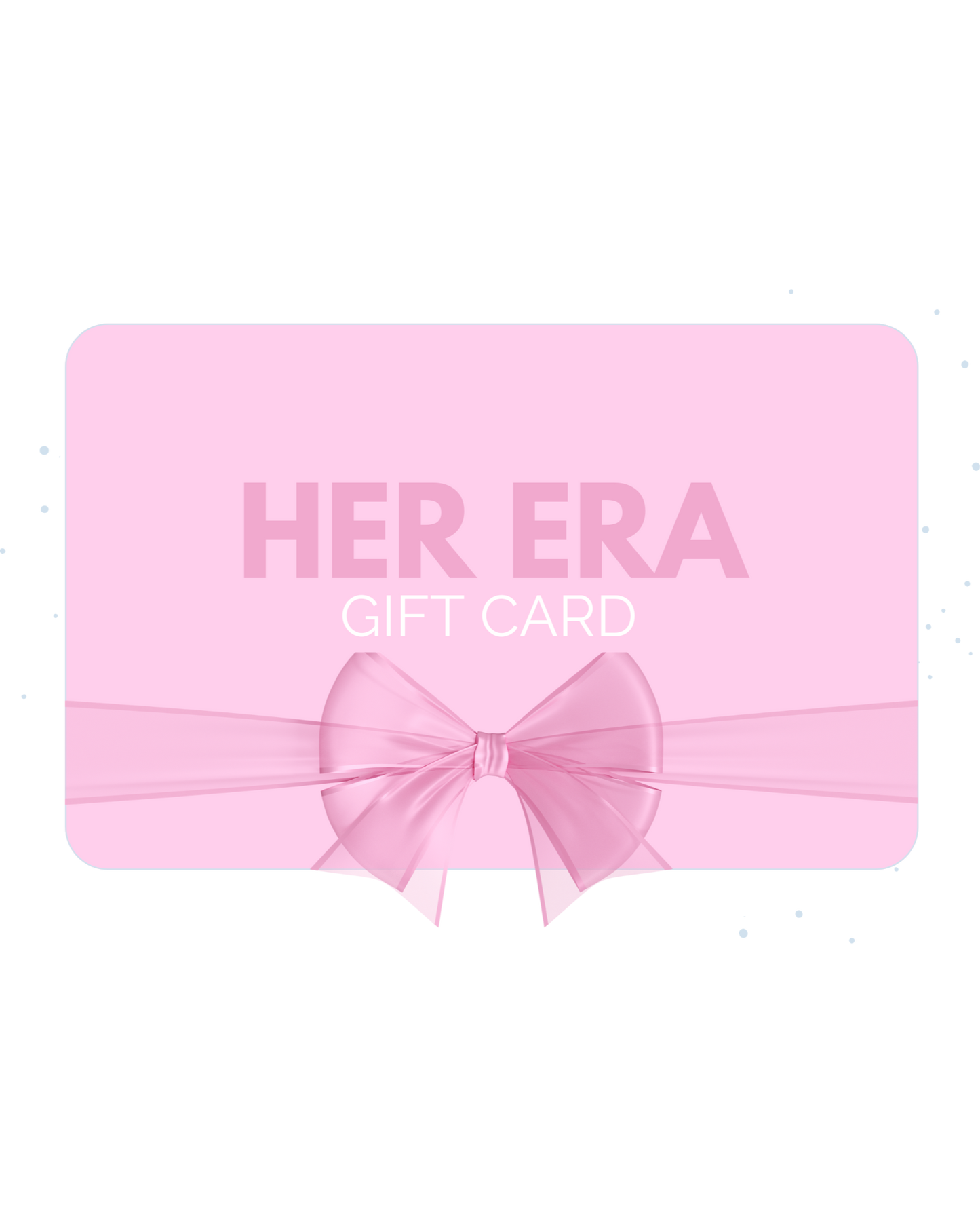 HER ERA E-Gift Card